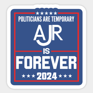 Politicians are temproray Ajr is forever 2024 Sticker